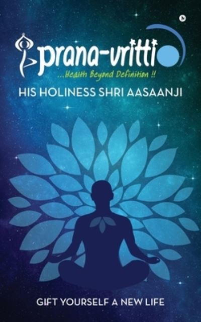 Cover for His Holiness Shri Aasaanji · Prana-Vritti (Paperback Book) (2019)