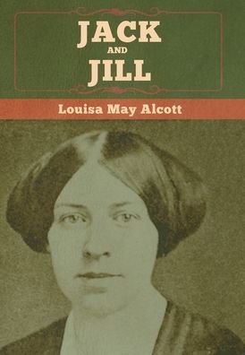 Cover for Louisa May Alcott · Jack and Jill (Hardcover bog) (2020)