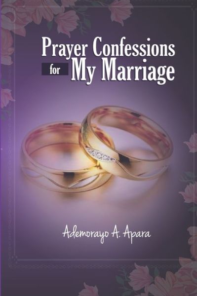 Cover for Ademorayo Aanuoluwapo Apara · Prayer Confessions for My Marriage (Paperback Book) (2019)