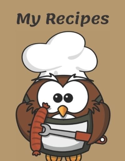 My Recipes - Madzia Forhome - Books - Independently Published - 9781651852378 - December 27, 2019