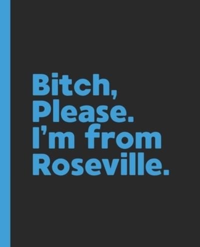 Cover for Offensive Journals · Bitch, Please. I'm From Roseville. (Paperback Book) (2020)