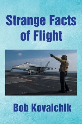 Cover for Bob Kovalchik · Strange Facts of Flight (Paperback Book) (2022)