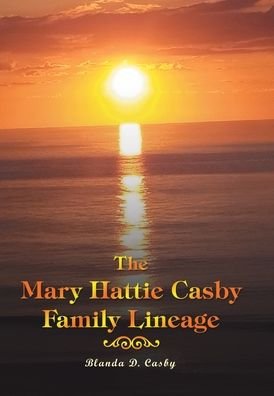Cover for Blanda D Casby · The Mary Hattie Casby Family Lineage (Innbunden bok) (2021)