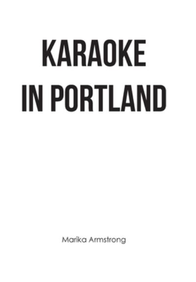 Cover for Marika Armstrong · Karaoke in Portland (Book) (2022)