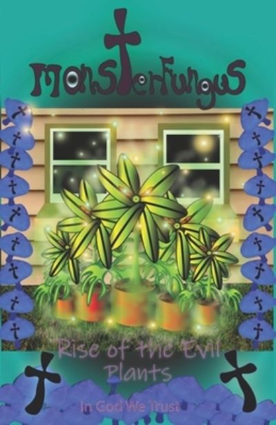 MonsterFungus The Rise of the Evil Plants - John Lee - Książki - Independently Published - 9781677957378 - 20 grudnia 2019