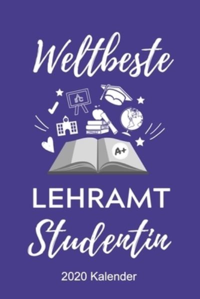 Weltbeste Lehreramt Studentin 2020 Kalender - Lehramtstudent Geschenkbuch - Książki - Independently Published - 9781678413378 - 20 grudnia 2019