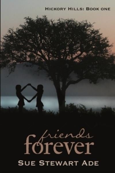 Friends Forever - Sue Stewart Ade - Books - Satin Romance - 9781680463378 - July 22, 2016