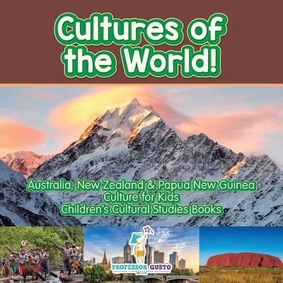 Cover for Professor Gusto · Cultures of the World! Australia, New Zealand &amp; Papua New Guinea - Culture for Kids - Children's Cultural Studies Books (Paperback Bog) (2016)
