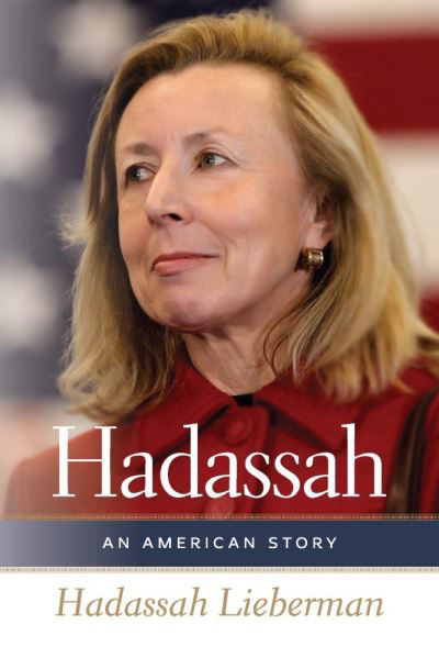 Cover for Hadassah Lieberman · Hadassah – An American Story - HBI Series on Jewish Women (Hardcover Book) (2021)