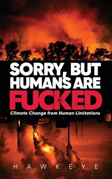 Hawkeye · Sorry, but Humans are fucked (Hardcover Book) (2022)
