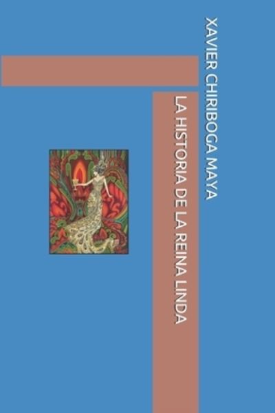 La Historia de la Reina Linda - Xavier Chiriboga Maya - Books - Independently Published - 9781689770378 - August 31, 2019