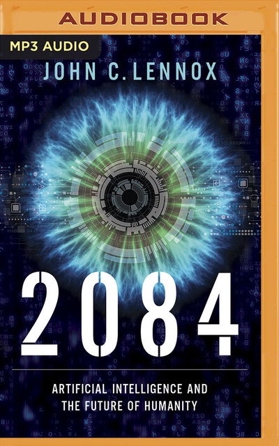 Cover for John C. Lennox · 2084 Artificial Intelligence and the Future of Humanity (CD) (2020)