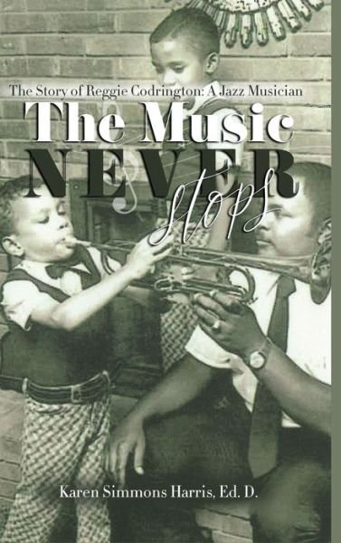 Cover for Karen · The Music Never Stops : The Story of Reggie Codrington: A Jazz Musician (Hardcover Book) (2022)