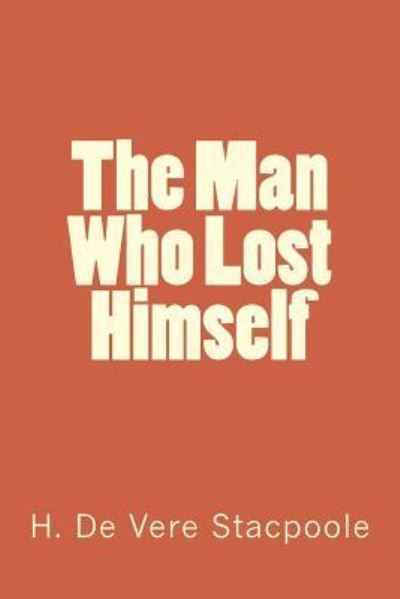 Cover for H de Vere Stacpoole · The Man Who Lost Himself (Paperback Book) (2018)