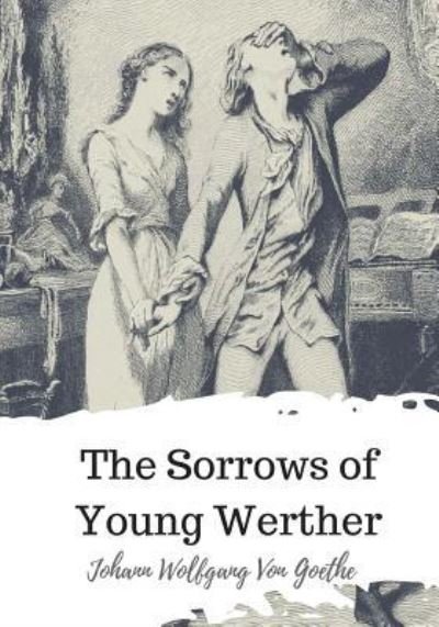 Cover for Johann Wolfgang von Goethe · The Sorrows of Young Werther (Paperback Book) (2018)