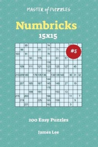 Cover for James Lee · Master of Puzzles Numbricks - 200 Easy 15x15 vol. 5 (Pocketbok) (2018)