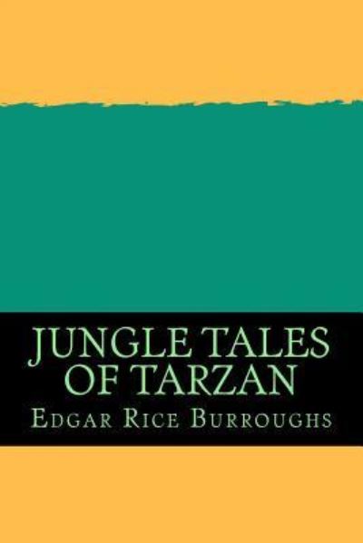 Jungle Tales of Tarzan - Edgar Rice Burroughs - Books - Createspace Independent Publishing Platf - 9781724914378 - August 8, 2018