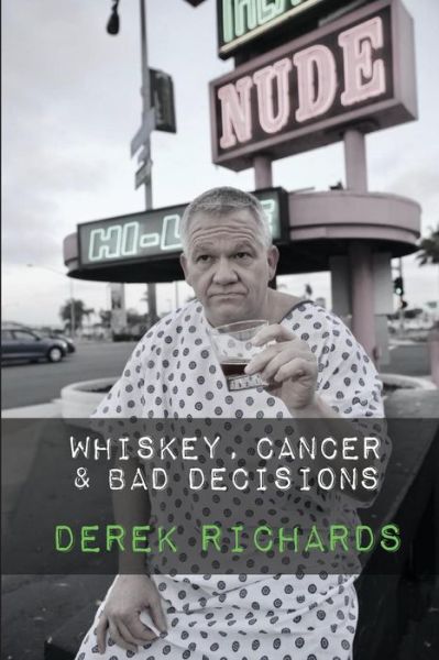 Whiskey, Cancer & Bad Decisions - Zach Goldberg - Bücher - Createspace Independent Publishing Platf - 9781727070378 - 18. Oktober 2018