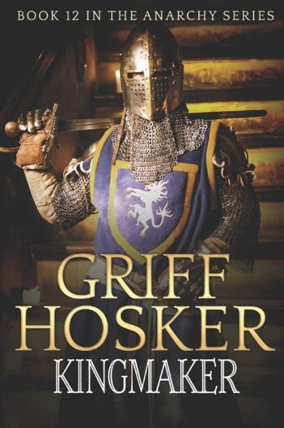 Cover for Griff Hosker · Kingmaker - Anarchy (Pocketbok) (2018)