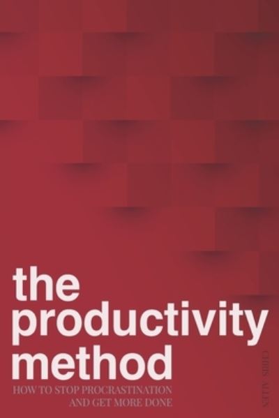 Cover for Chris Allen · The Productivity Method: How To Stop Procrastination and Get More Done (Paperback Book) (2018)