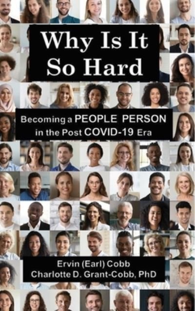 Cover for Cobb, Ervin (Earl) · Why Is It So Hard: Becoming A People Person in the Post COVID-19 Era (Inbunden Bok) (2021)