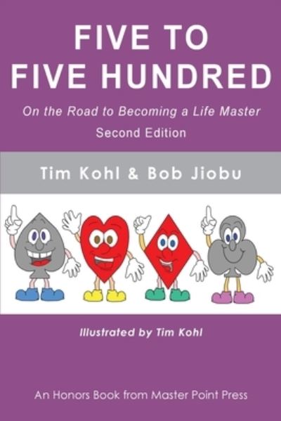 Five to Five Hundred Second Edition: On the road to becoming a life master - Tim Kohl - Bøger - Master Point Press - 9781771402378 - 5. april 2021