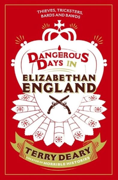 Cover for Terry Deary · Dangerous Days in Elizabethan England: Thieves, Tricksters, Bards and Bawds - Dangerous Days (Paperback Book) (2015)