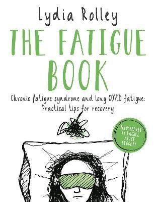 Cover for Lydia Rolley · The Fatigue Book: Chronic fatigue syndrome and long COVID fatigue: practical tips for recovery (Paperback Bog) (2022)