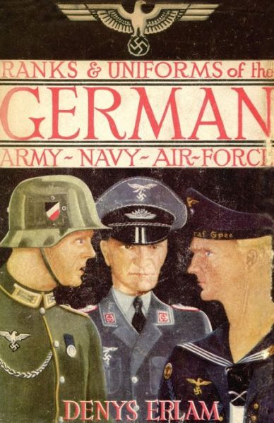 Cover for Denys Erlam · Ranks &amp; Uniforms of the German Army, Navy &amp; Air Force (1940) (Paperback Book) (2014)