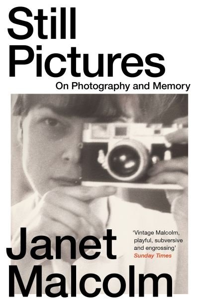 Still Pictures: On Photography and Memory - Janet Malcolm - Livros - Granta Books - 9781783788378 - 1 de fevereiro de 2024