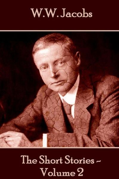 W.W. Jacobs - The Short Stories - Volume 2 - W W Jacobs - Books - Miniature Masterpieces - 9781785432378 - April 29, 2016