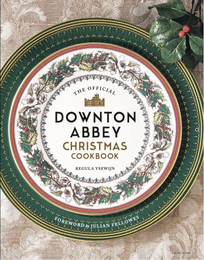 Cover for Regula Ysewijn · The Official Downton Abbey Christmas Cookbook (Innbunden bok) (2020)