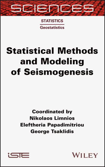 Statistical Methods and Modeling of Seismogenesis - Limnios, Nikolaos (University of Technology of Compiegne, France) - Books - ISTE Ltd - 9781789450378 - June 22, 2021