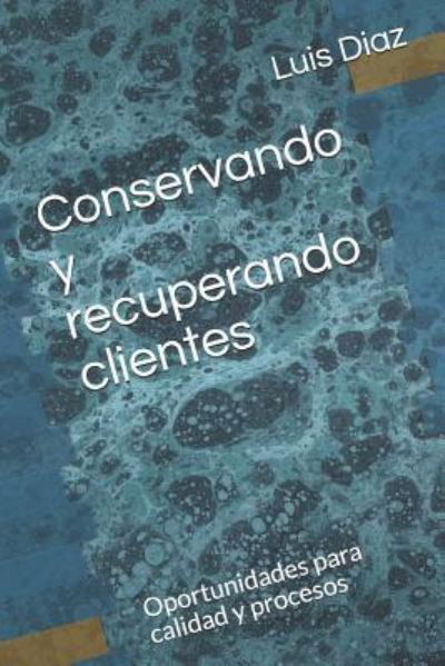 Conservando Y Recuperando Clientes - D - Books - Independently Published - 9781790238378 - November 23, 2018