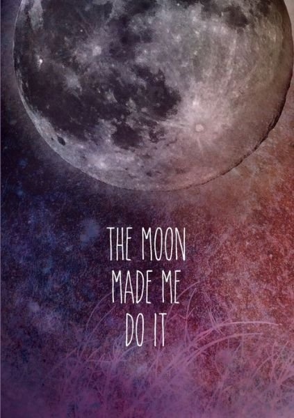Cover for Teigan Draig · Moon Made Me Journal (Paperback Book) (2021)