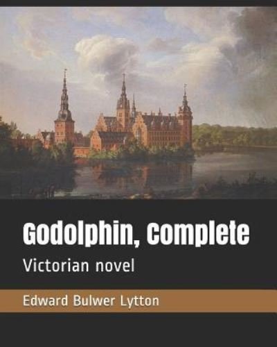 Cover for Edward Bulwer Lytton · Godolphin, Complete (Paperback Book) (2019)