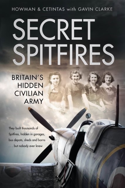 Cover for Karl Howman · Secret Spitfires: Britain’s Hidden Civilian Army (Pocketbok) (2022)