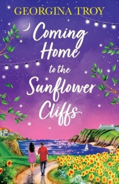Cover for Georgina Troy · Coming Home to the Sunflower Cliffs: A gorgeous getaway romance from bestseller Georgina Troy for 2024 - Sunflower Cliffs (Pocketbok) (2024)