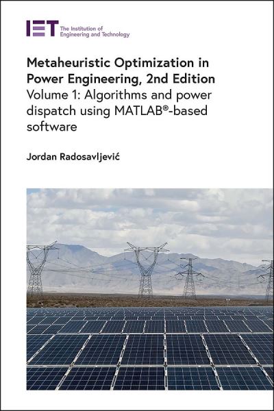 Cover for Radosavljevic, Jordan (Professor, University of Pristina in Kosovska Mitrovica, Faculty of Technical Sciences, Serbia) · Metaheuristic Optimization in Power Engineering: Algorithms and power dispatch using MATLAB®-based software - Energy Engineering (Hardcover Book) (2024)