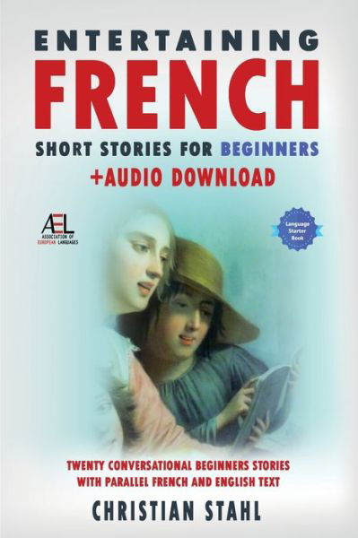 Cover for Stahl · Entertaining French Short Stories for Beginners + Audio Download: Twenty Conversational Beginners Stories With Parallel French and English Text Second Version (Paperback Book) (2021)