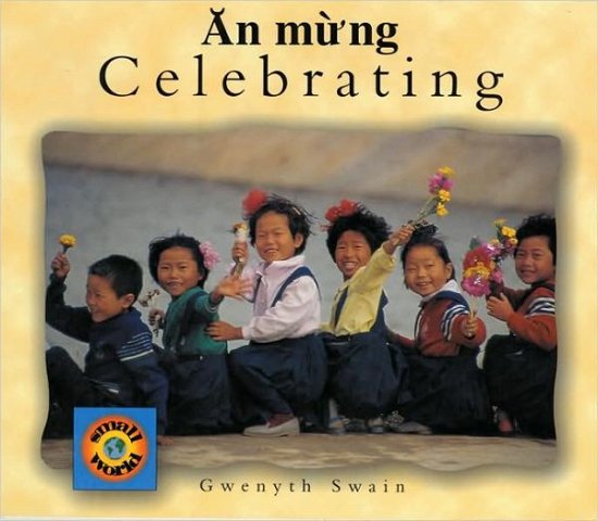 Cover for Gwenyth Swain · Celebrating (Vietnamese-English) - Small World S. (Paperback Book) [Bilingual edition] (2000)