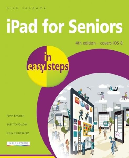 Cover for Nick Vandome · Ipad for Seniors in Easy Steps: Covers Ios 8 (Paperback Book) [Fourth edition] (2014)