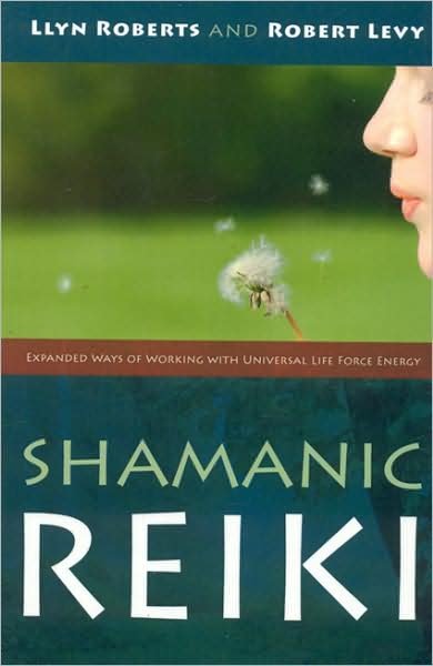 Cover for Llyn Roberts · Shamanic Reiki – Expanded Ways of Working with Universal Life Force Energy (Pocketbok) (2008)