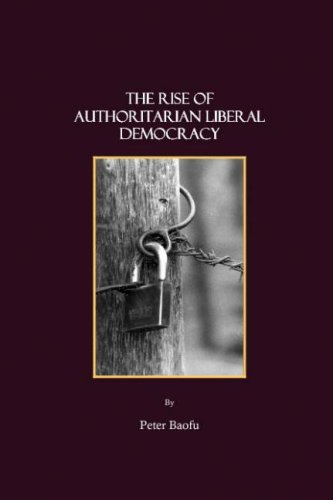 Cover for Baofu, Peter, Phd · The Rise of Authoritarian Liberal Democracy (Hardcover Book) (2007)