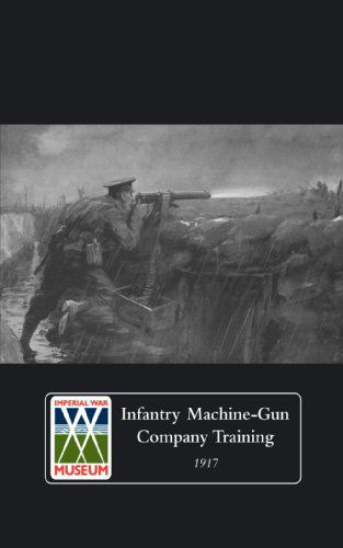 Cover for The General Staff · Infantry Machine-Gun Company Training, 1917 (Paperback Book) (2009)