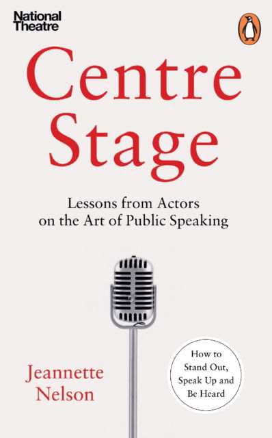 Centre Stage: Lessons from Actors on the Art of Charisma - Jeannette Nelson - Books - Cornerstone - 9781847943378 - May 1, 2025