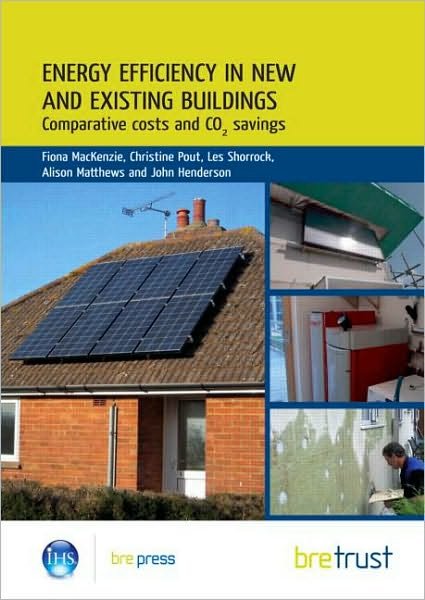Energy Efficiency in New and Existing Buildings: Comparative costs and CO2 savings (FB 26) - Fiona MacKenzie - Books - IHS BRE Press - 9781848061378 - September 8, 2010