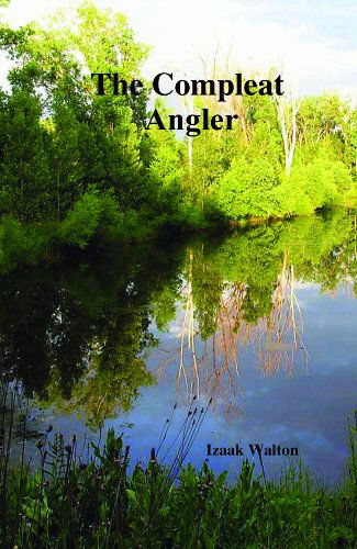 Cover for Isaak Walton · The Compleat Angler (Inbunden Bok) (2008)