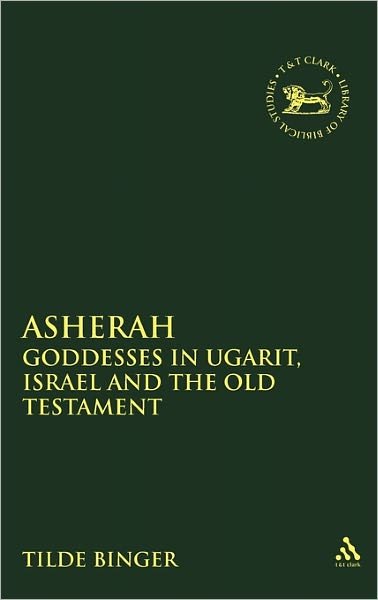 Cover for Tilde Binger · Asherah: Goddesses in Ugarit, Israel and the Old Testament - The Library of Hebrew Bible / Old Testament Studies (Gebundenes Buch) (1997)
