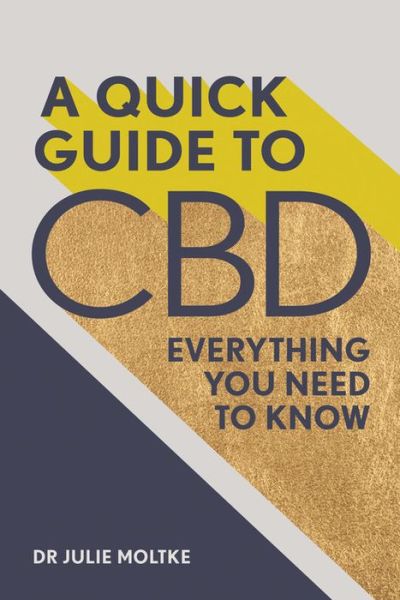 A Quick Guide to CBD: Everything you need to know - Dr Julie Moltke - Books - Octopus Publishing Group - 9781856754378 - June 25, 2020